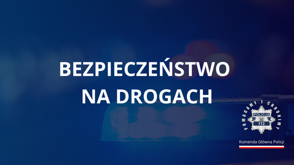 napis na niebieskim tle Bezpieczeństwo na polskich drogach to priorytet