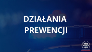napis na niebieskim tle "działania prewencji"