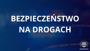 napis na niebieskim tle "bezpieczeństwo na drogach"